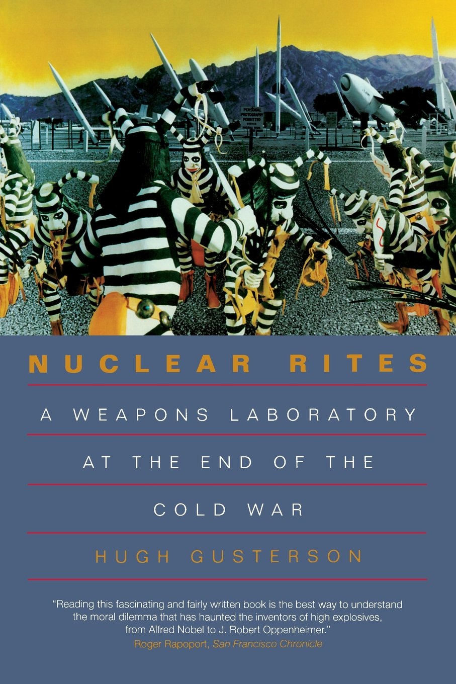 Nuclear Rites A Weapons Laboratory at the End of the Cold War